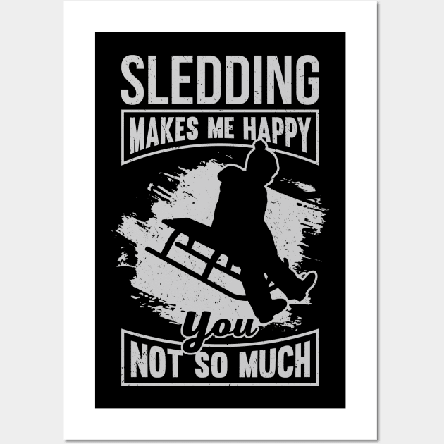 Sledding Makes Me Happy You Not So Much Wall Art by Dolde08